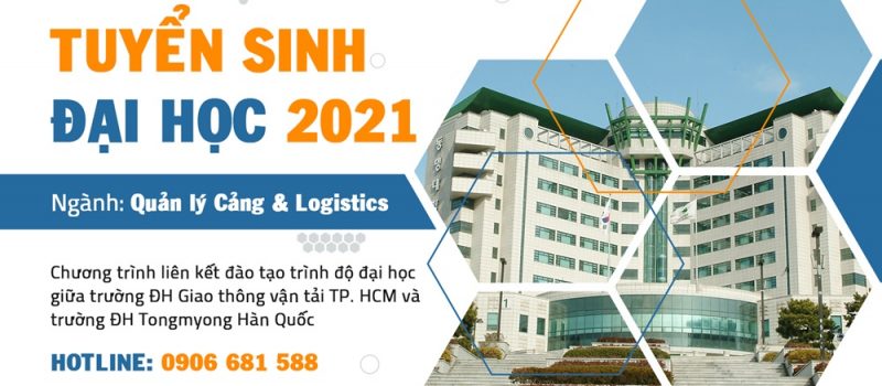 Tuyển sinh Đại học ngành “Quản lý Cảng và Logistics” Chương trình liên kết đào tạo quốc tế giữa ĐH Giao thông vận tải TP.HCM và ĐH Tongmyong Hàn Quốc
