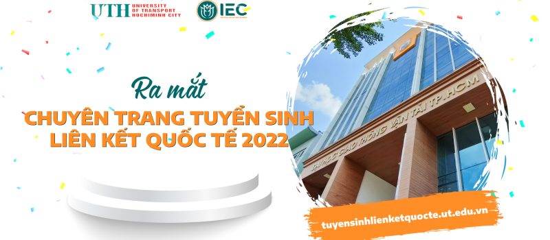 Trường ĐH Giao thông vận tải TP.HCM ra mắt chuyên trang Tuyển sinh đại học 2022 – Liên kết quốc tế